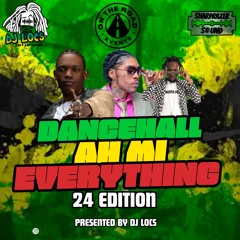 Dancehall Ah Mi Everything | 24 Edition | Mixed By @OFFICIALDJLOCS