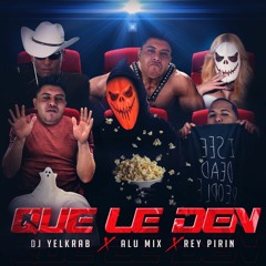 Que Le Den - Dj Yelkrab X Alu Mix X Rey Pirin
