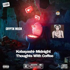 Kobayashii - Midnight Thoughts With A Cup Of Coffee (Cryptik Remix)FREE DL