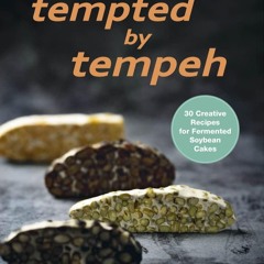 ❤[PDF]⚡  Tempted by Tempeh: 30 Creative Recipes for Fermented Soybean Cakes