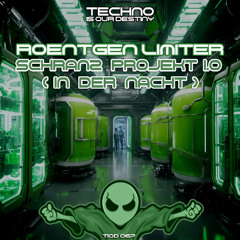 Roentgen Limiter - Schranz Projekt 1.0 (In Der Nacht) OUT NOW!
