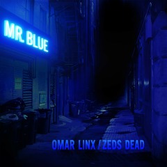 Omar LinX, Zeds Dead - Mr. Blue