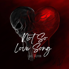 Not So Love Song