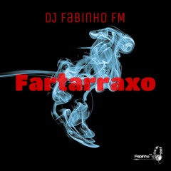 DJ Fabinho FM - Fartarraxo