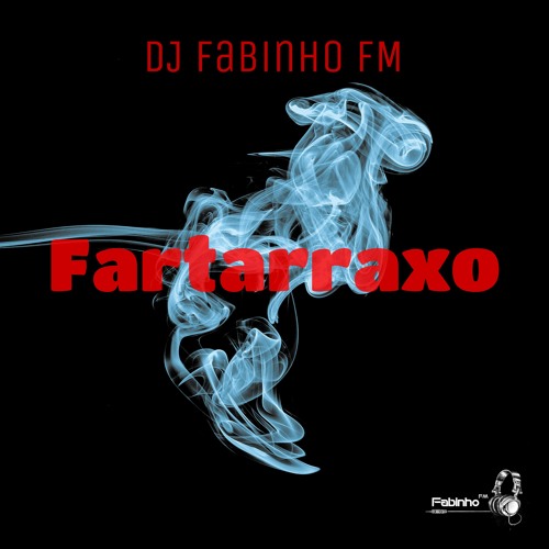 DJ Fabinho FM - Fartarraxo