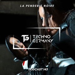 La Penderie Noire - Techno Germany Podcast 143