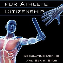 [View] EBOOK 💕 Testing for Athlete Citizenship: Regulating Doping and Sex in Sport (