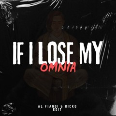 If I Lose My Omnia (AL Fiandi & Ricko Edit)
