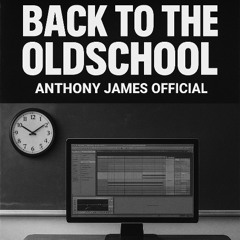 Back To The Oldschool - Anthony James Official