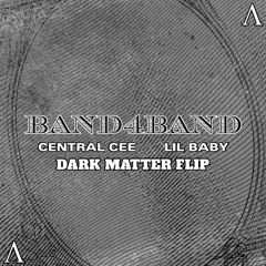Central Cee, Lil Baby - Band4Band (DARK MATTER FLIP)