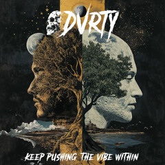 DVRTY - KEEP PUSHING THE VIBE WITHIN