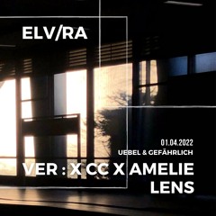ELV/RA - VER: X CC X AMELIE LENS @ UEBEL & GEFÄHRLICH | 01 04 22