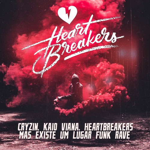 CRYZIN, KAIO VIANA, HEARTBREAKERS - MAS EXISTE UM LUGAR FUNK RAVE