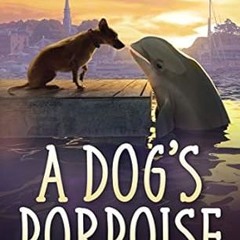 ~>Free Downl0ad A Dog's Porpoise Written by  M. C. Ross (Author)  [Full_AudioBook]