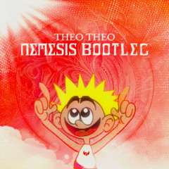 Nemesis - Theo Theo (Bootleg) (FREE DOWNLOAD)