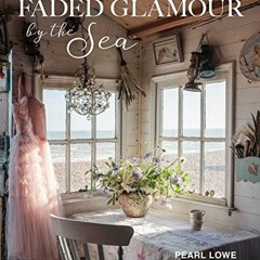 [Get] KINDLE √ Faded Glamour by the Sea by  Pearl Lowe EBOOK EPUB KINDLE PDF