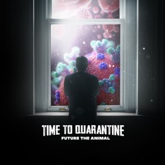 Future The Animal - Time To Quarantine