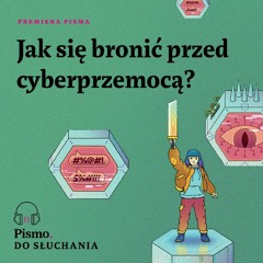 Premiera Pisma. Jak się bronić przed cyberprzemocą?