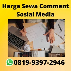 Harga Sewa Comment Sosial Media RESMI, Hub: 0819-9397-2946