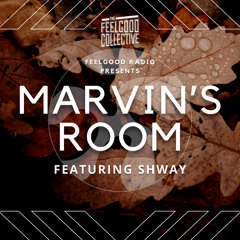 FEELGOOD RADIO PRESENTS: Marvin’s Room #7 Ft. Shway