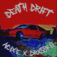 A C I X E x DRXSSKO - DEATH DRIFT