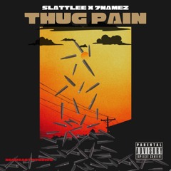 SLATTLEE X 7NAMEZ - THUG PAIN