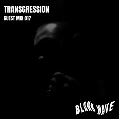 Blank Wave Guest Mix 017: Transgression