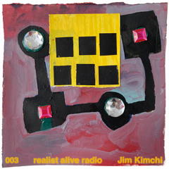 Realist Alive Radio 003: Jim Kimchi