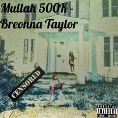 Mullah500k - Breonna Taylor