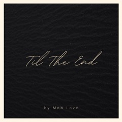 Til The End