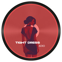 TIGHT DRESS - ADIO [PAWSA INSPIRED] [FREE DL]