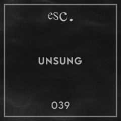 esc. 039 | Unsung