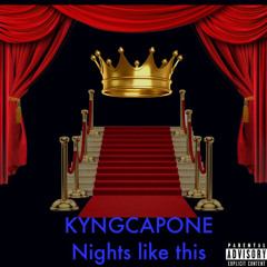 NIGHTS LIKE THIS KYNGCAPONE STUDIO A ROUGH
