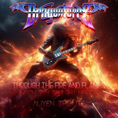 DRAGONFORCE - THROUGH THE FIRE AND FLAMES (ALIYEN TRIBUTE)