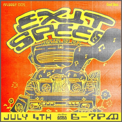 Exit Speed w. Pez - 4 July 2024