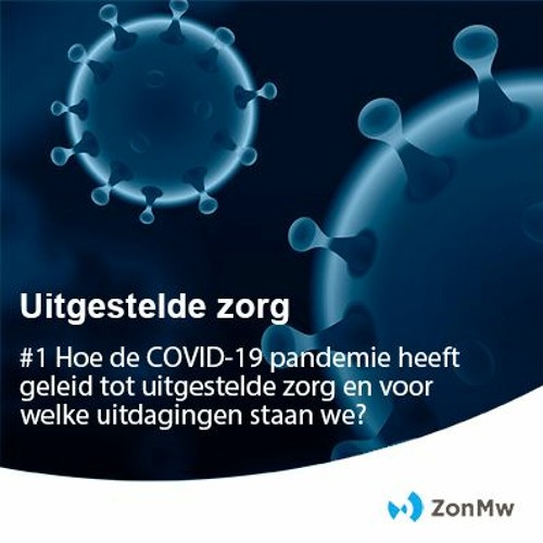 Uitgestelde zorg - De impact van uitstel van zorg door de COVID-19 pandemie