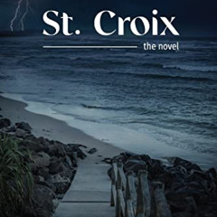 VIEW KINDLE 📮 St. Croix: the novel by  William A. Wright &  Dale  Ann Edmiston [EPUB