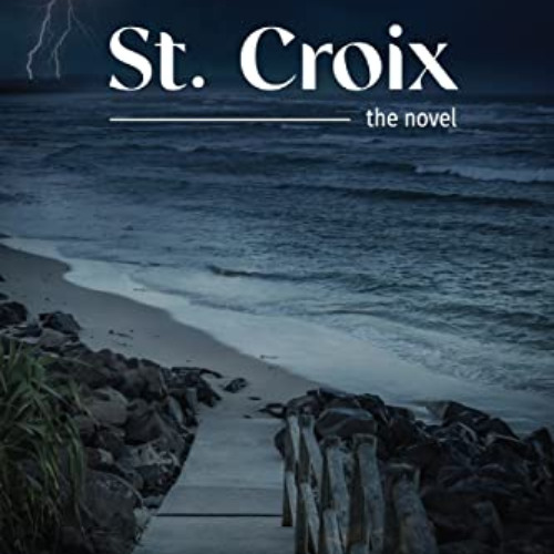 [Free] EBOOK 📮 St. Croix: the novel by  William A. Wright &  Dale  Ann Edmiston [KIN