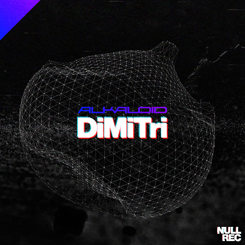 Alkaloid - DiMiTri | Makina, NE, Hard Trance | Null Records