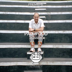PREMIERE: PALMFooD – Bustani (Original Mix) [monaberry]