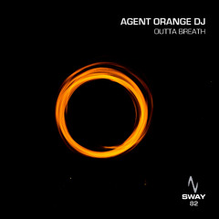 Agent Orange DJ - Outta Breath - SWAY 82