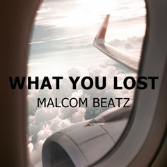 MALCOM BEATZ - What You Lost (Audio Official)