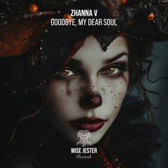 WJR043 | Zhanna V - Goodbye, My Dear Soul [Wise Jester Records]