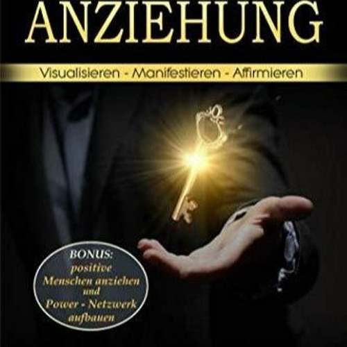 READ [PDF] Gesetz der Anziehung: Visualisieren - Manifestieren - Affirmieren: Mi