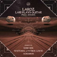 Laroz - Lari Plays Guitar FT. SHASHA (Rabih Rizk Remix)