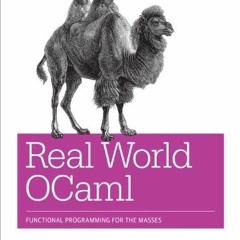 FREE KINDLE 📭 Real World OCaml: Functional programming for the masses by  Yaron Mins