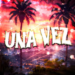 UNA VEZ (Ultra Slowed)