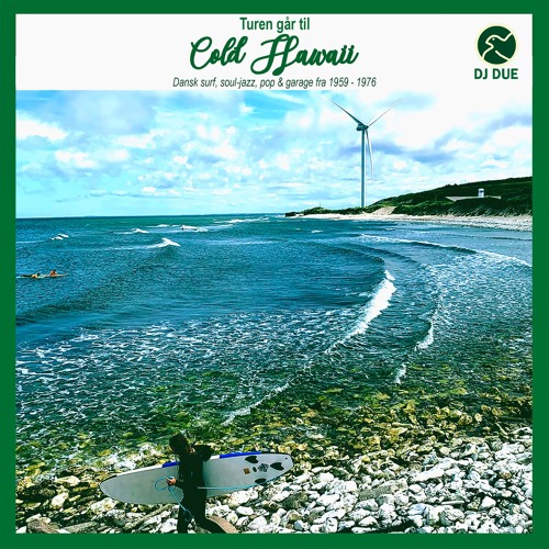 Turen går til Cold Hawaii (Dansk surf, soul-jazz, pop & garage fra 1959-1976)