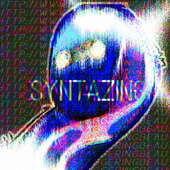 SYNTAZING: CYBERSPACE (Staggering Beauty MEGALOLAZING)