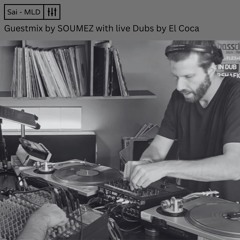 DJ SOUMEZ & EL COCA: A DEX & FX LIVE TRIBUTE TO DUBTECHNO | GUESTMIX FOR SAI MLD BERLIN